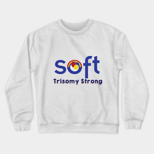 Trisomy Strong Crewneck Sweatshirt by SOFT Trisomy Awareness